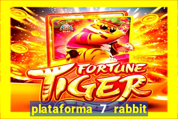 plataforma 7 rabbit paga mesmo